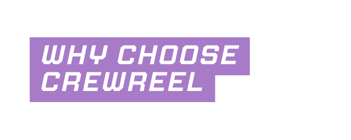 WHY choose crewreel